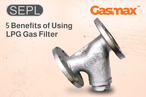 5 Benefits of Using LPG Gas Filter