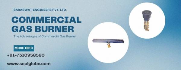 The Advantages of Commercial Gas Burner