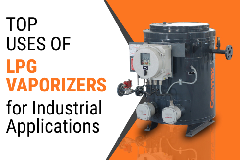 Top Uses of LPG Vaporizers for Industrial Applications