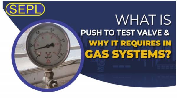 Everything you need to know about Push to Test Valve