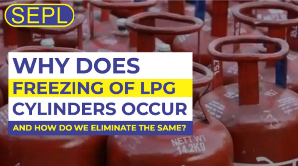 Why Does Freezing of LPG Cylinders Occur and How Do We Eliminate the same?