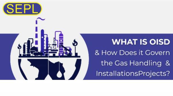 What is OISD and How Does it Govern the Gas Handling & Installations Projects?